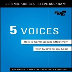 5 Voices: How to Communicate Effectively with Everyone You Lead