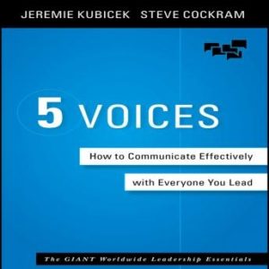 5 Voices: How to Communicate Effectively with Everyone You Lead