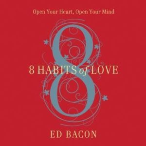 8 Habits of Love: Overcome Fear and Transform Your Life