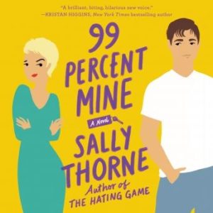 99 Percent Mine: A Novel