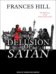 A Delusion of Satan: The Full Story of the Salem Witch Trials