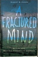 A Fractured Mind: My Life with Multiple Personality Disorder