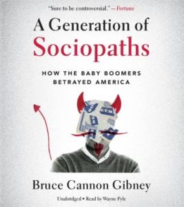 A Generation of Sociopaths: How the Baby Boomers Betrayed America