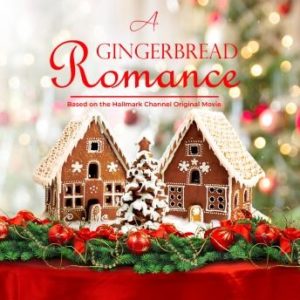 A Gingerbread Romance: Based On the Hallmark Channel Original Movie