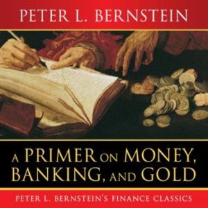 A Primer on Money, Banking, and Gold