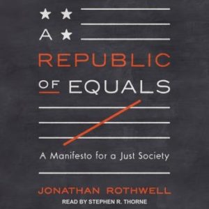 A Republic of Equals: A Manifesto for a Just Society