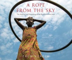A Rope from the Sky: The Making and Unmaking of the World's Newest State