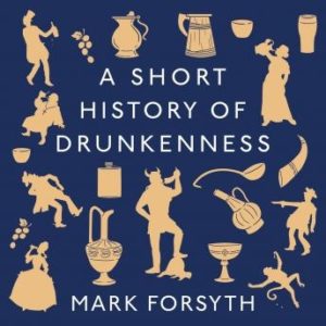 A Short History of Drunkenness