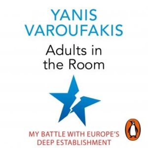 Adults In The Room: My Battle With Europe's Deep Establishment