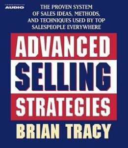 Advanced Selling Strategies: The Proven System Practiced by Top Salespeople