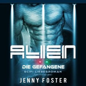 Alien - Die Gefangene: Science Fiction Liebesroman (Mind Travellers 1)
