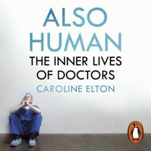 Also Human: The Inner Lives of Doctors