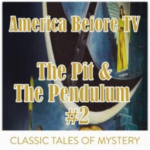 America Before TV - The Pit & The Pendulum  #2