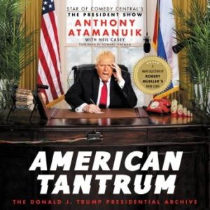 American Tantrum: The Donald J. Trump Presidential Archives