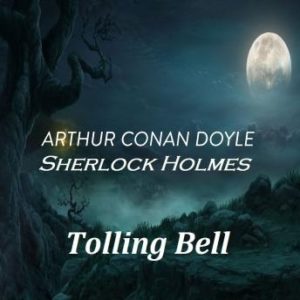 Arthur Conan Doyle  Sherlock Holmes  Tolling Bell