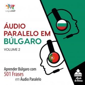 udio Paralelo em Blgaro - Aprender Blgaro com 501 Frases em udio Paralelo - Volume 2
