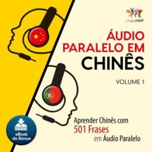 udio Paralelo em Chins - Aprender Chins com 501 Frases em udio Paralelo - Volume 1