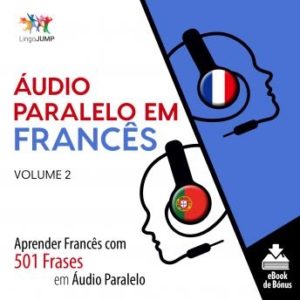 udio Paralelo em Francs - Aprender Francs com 501 Frases em udio Paralelo - Volume 2