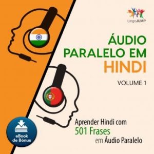 udio Paralelo em Hindi - Aprender Hindi com 501 Frases em udio Paralelo - Volume 1