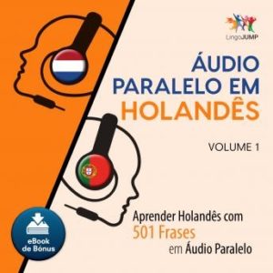 udio Paralelo em Holands - Aprender Holands com 501 Frases em udio Paralelo - Volume 1