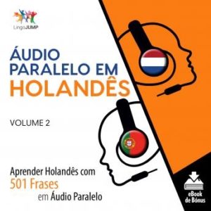 udio Paralelo em Holands - Aprender Holands com 501 Frases em udio Paralelo - Volume 2