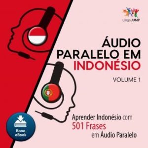 udio Paralelo em Indonsio - Aprender Indonsio com 501 Frases em udio Paralelo - Volume 1