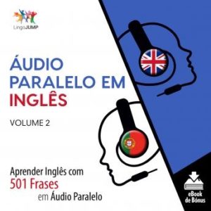 udio Paralelo em Ingls - Aprender Ingls com 501 Frases em udio Paralelo - Volume 2