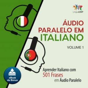 udio Paralelo em Italiano - Aprender Italiano com 501 Frases em udio Paralelo - Volume 1