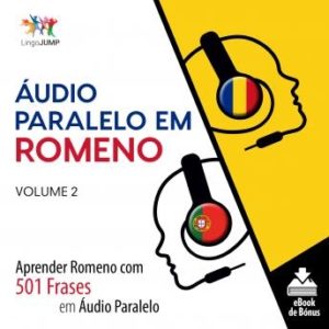 udio Paralelo em Romeno - Aprender Romeno com 501 Frases em udio Paralelo - Volume 2