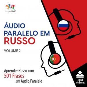 udio Paralelo em Russo - Aprender Russo com 501 Frases em udio Paralelo - Volume 2