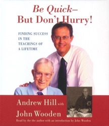 Be Quick - But Don't Hurry: Finding Success in the Teachings of a Lifetime