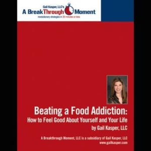 Beating a Food Addiction: How to Feel Good About Yourself and Your Life