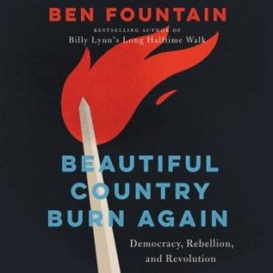 Beautiful Country Burn Again: Democracy, Rebellion, and Revolution