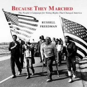 Because They Marched: The People's Campaign for Voting Rights that Changed America