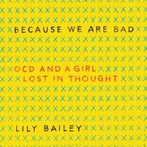 Because We Are Bad: OCD and a Girl Lost in Thought