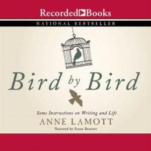 Bird by Bird: Some Instructions on Writing and Life