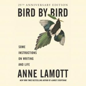 Bird by Bird: Some Instructions on Writing and Life