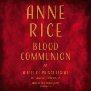 Blood Communion: A Tale of Prince Lestat