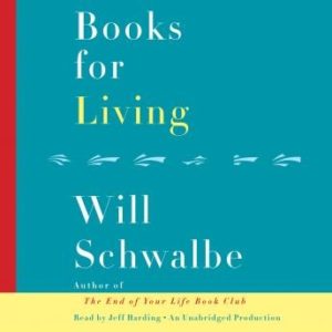 Books for Living: Some Thoughts on Reading, Reflecting, and Embracing Life