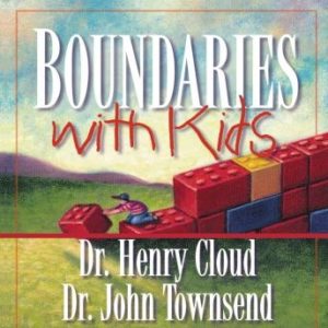 Boundaries with Kids: How Healthy Choices Grow Healthy Children