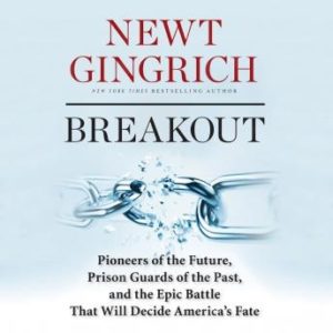 Breakout: Pioneers of the Future, Prison Guards of the Past, and the Epic Battle That Will Decide Americas Fate