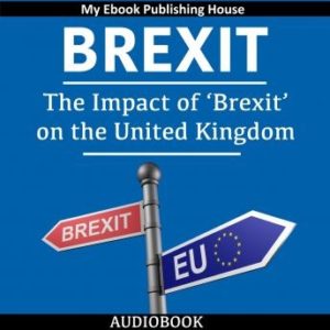 Brexit: The Impact of "Brexit" on the United Kingdom
