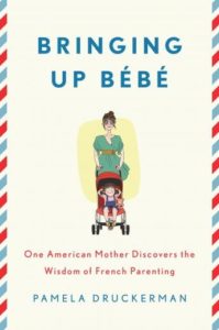 Bringing Up Bb: One American Mother Discovers the Wisdom of French Parenting