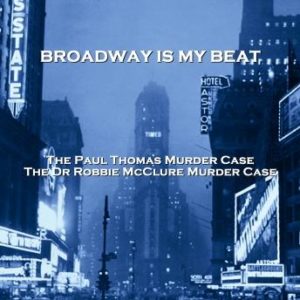 Broadway Is My Beat - Volume 2 - The Paul Thomas Murder Case & The Dr Robbie McClure Murder Case