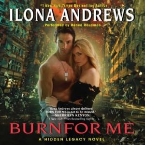 Burn for Me: A Hidden Legacy Novel