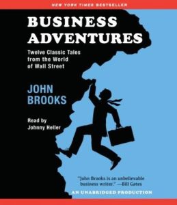 Business Adventures: Twelve Classic Tales from the World of Wall Street