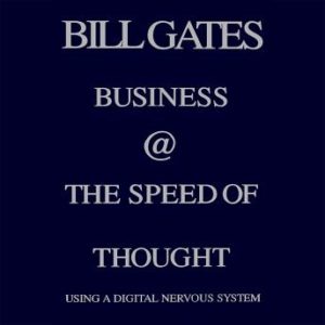 Business @ the Speed of Thought: Succeeding in the Digital Economy