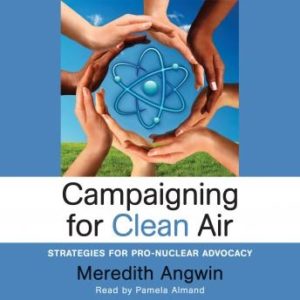 Campaigning for Clean Air: Strategies for Pro-Nuclear Advocacy