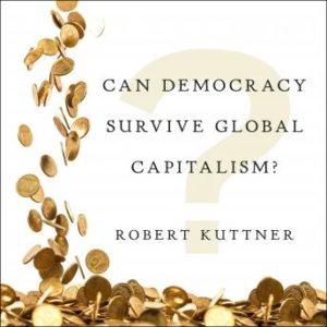 Can Democracy Survive Global Capitalism?