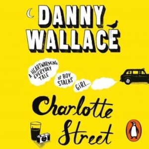 Charlotte Street: The laugh out loud romantic comedy with a twist for fans of Nick Hornby